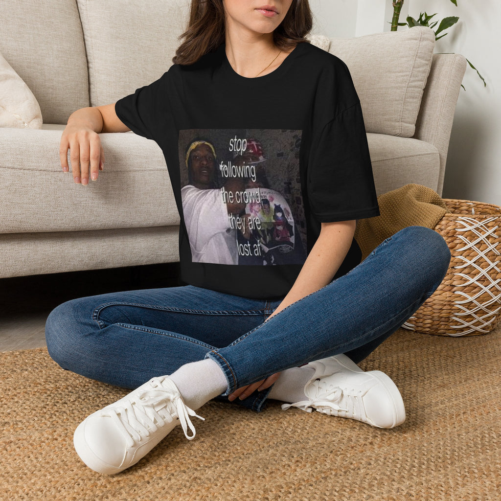 Stop Following The Crowd T-Shirt — They Are Lost AF