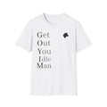 Get Out You Idle Man T-Shirt — Minimal Vintage Typographic Tee