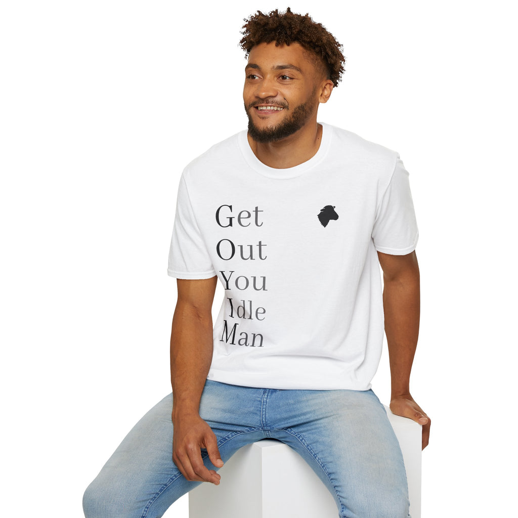 Get Out You Idle Man T-Shirt — Minimal Vintage Typographic Tee